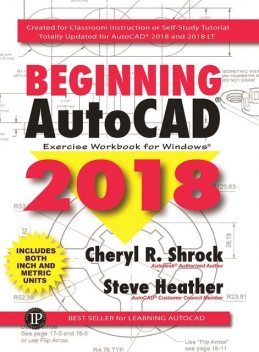 Beginning AutoCAD 2018, Cheryl Shrock, Steve Heather