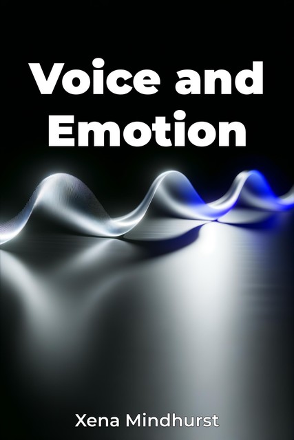 Voice and Emotion, Xena Mindhurst