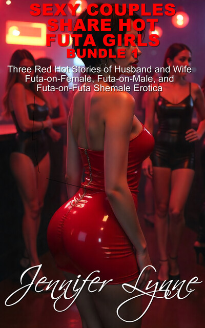 Sexy Couples Share Hot Futa Girls Bundle 1, Jennifer Lynne