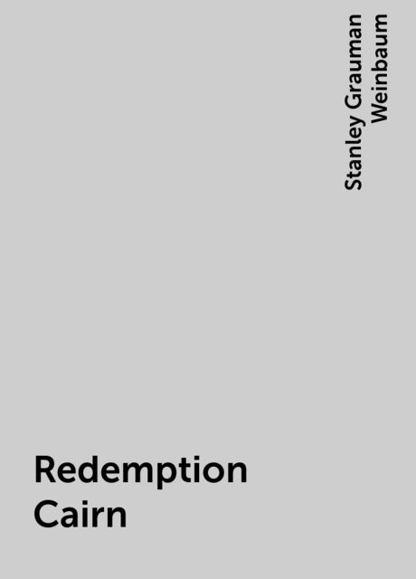 Redemption Cairn, Stanley Grauman Weinbaum