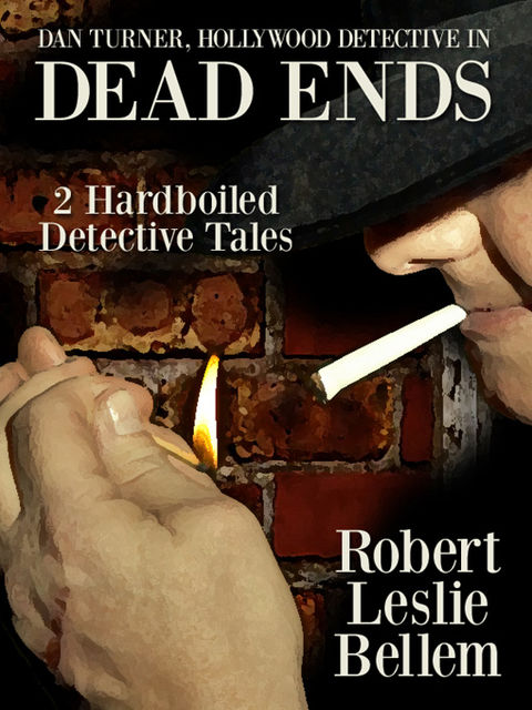 Dan Turner, Hollywood Detective in Dead Ends, Robert Leslie Bellem