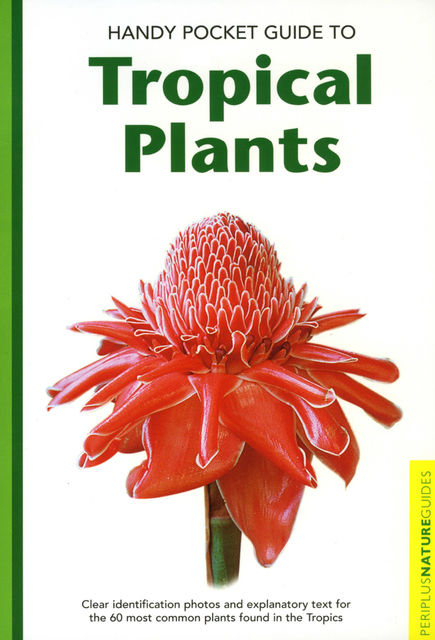 Handy Pocket Guide to Tropical Plants, Elisabeth Chan