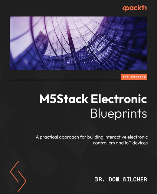 M5Stack Electronic Blueprints, Don Wilcher