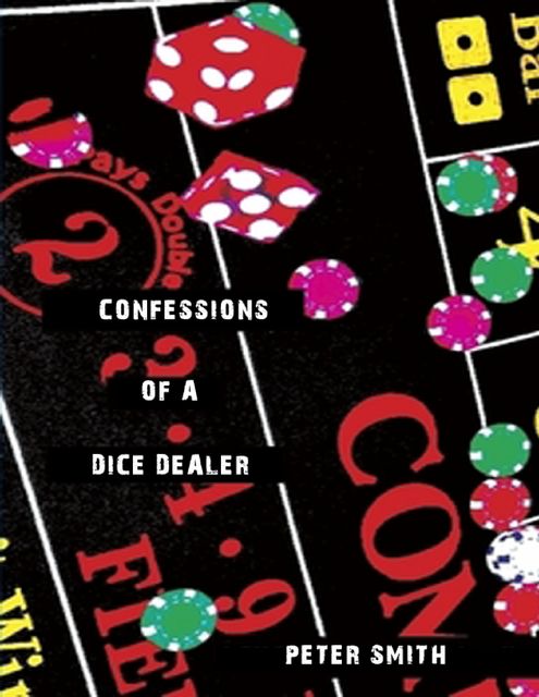 Confessions of a Dice Dealer, Peter Smith
