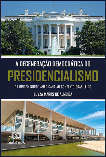 A degeneração democrática do presidencialismo, Luyza Marks de Almeida