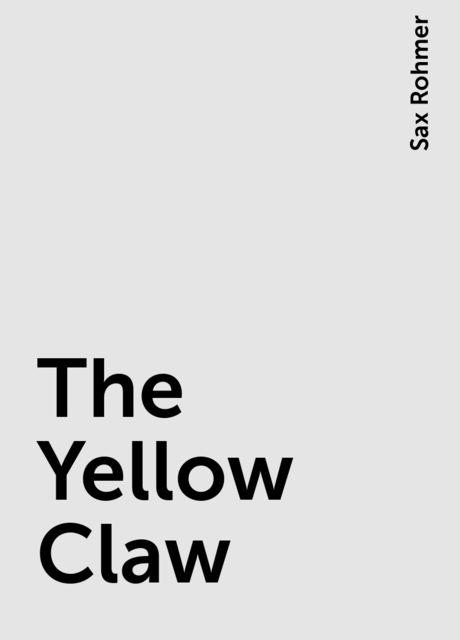 The Yellow Claw, Sax Rohmer