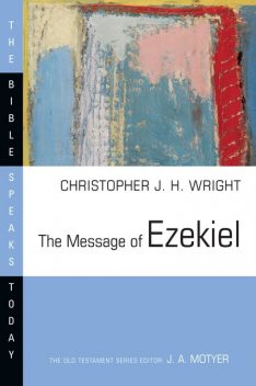 The Message of Ezekiel, Christopher J.H. Wright