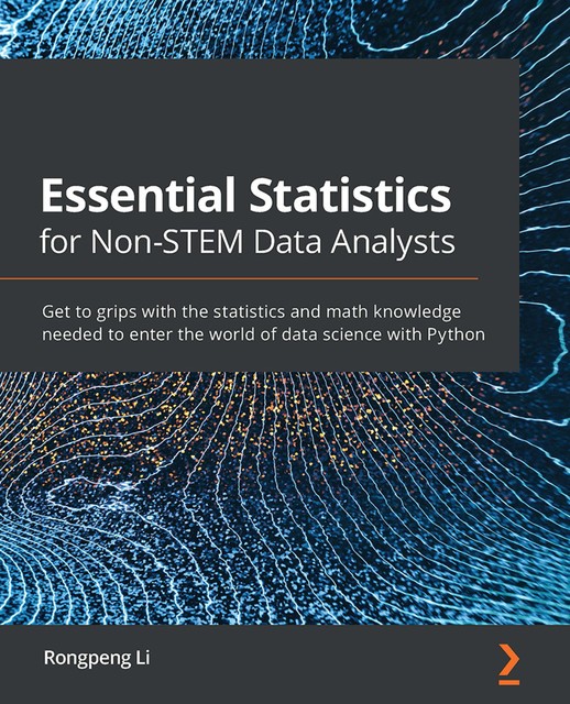 Essential Statistics for Non-STEM Data Analysts, Rongpeng Li