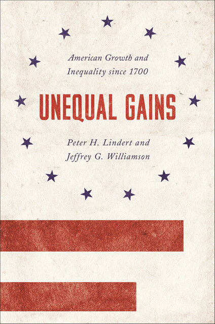 Unequal Gains, Peter Lindert, Jeffrey Williamson