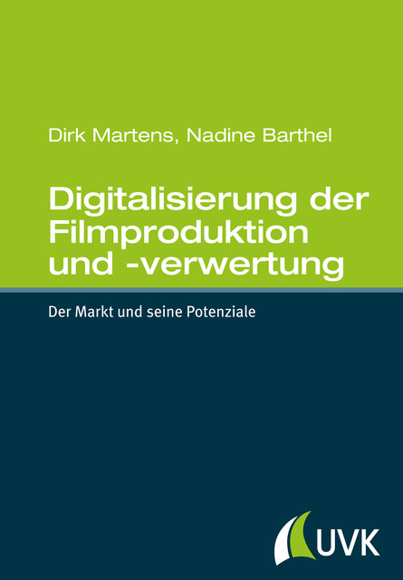 Digitalisierung der Filmproduktion und -verwertung, Dirk Martens, Nadine Barthel