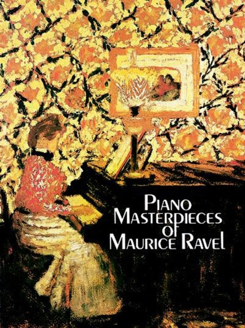 Piano Masterpieces of Maurice Ravel, Maurice Ravel