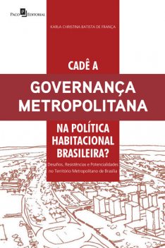 Cadê a governança metropolitana na política habitacional brasileira, Karla Christina Batista de França
