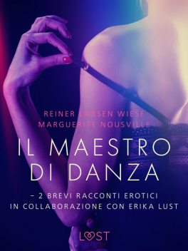 Il maestro di danza – 2 brevi racconti erotici in collaborazione con Erika Lust, Reiner Larsen Wiese, Marguerite Nousville