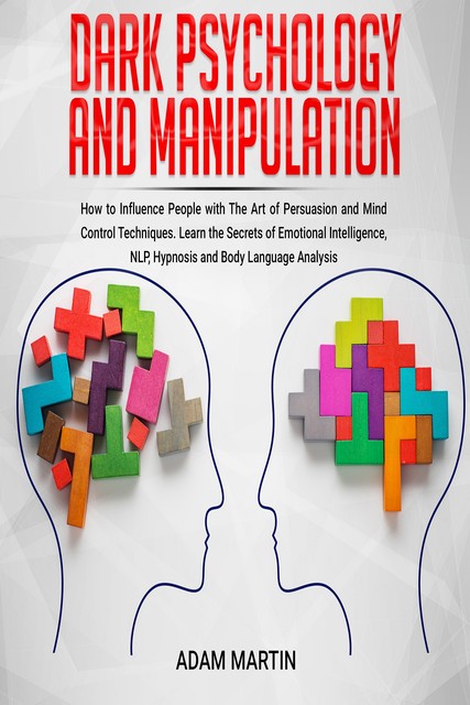 Dark Psychology and Manipulation, Adam Martin