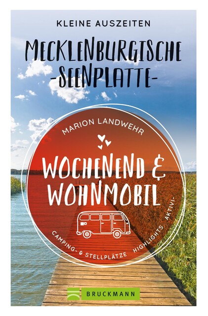 Wochenend und Wohnmobil. Kleine Auszeiten an der Mecklenburgischen Seenplatte, Marion Landwehr