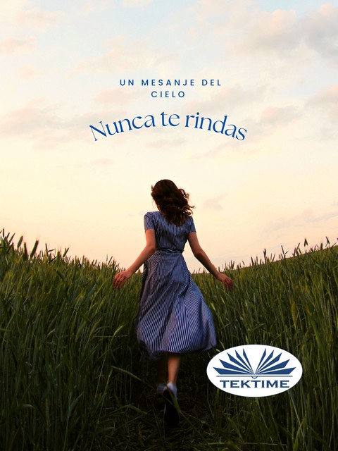 Nunca Te Rindas-Un Mensaje Del Cielo, Editions Melisse