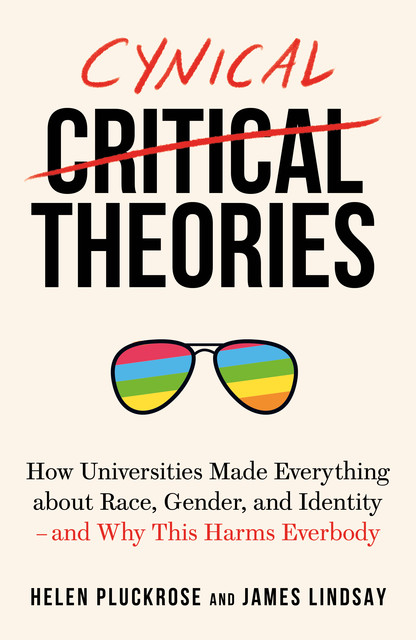 Cynical Theories, James A. Lindsay, Helen Pluckrose