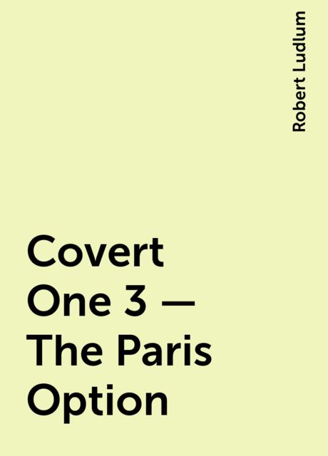Covert One 3 - The Paris Option, Robert Ludlum