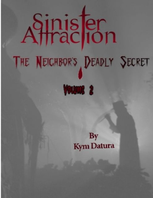 Sinister Attraction: The Neighbor's Deadly Secret Volume 2, Kym Datura