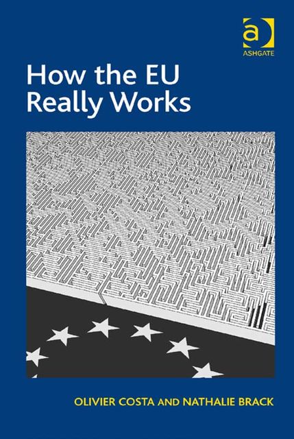 How the EU Really Works, Ms Nathalie Brack, Olivier Costa