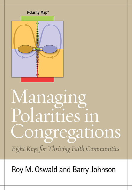 Managing Polarities in Congregations, Roy M. Oswald, Barry Johnson