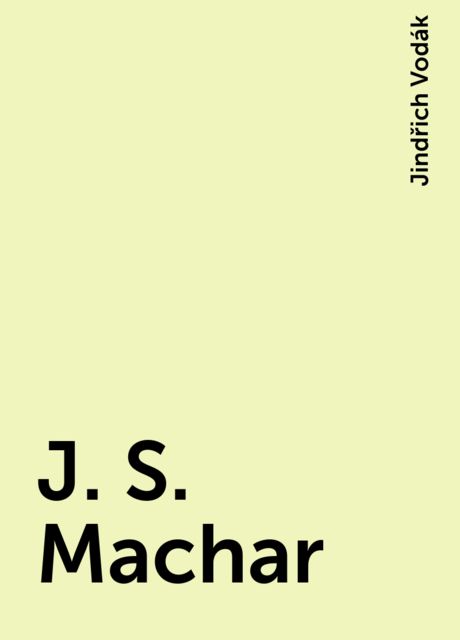 J. S. Machar, Jindřich Vodák