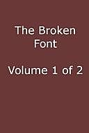 The Broken Font: A Story of the Civil War, Vol. 1 (of 2), Moyle Sherer