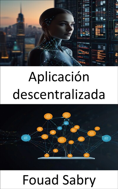 Aplicación descentralizada, Fouad Sabry