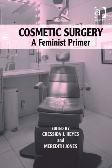 Cosmetic Surgery, Cressida J.Heyes, Meredith Jones