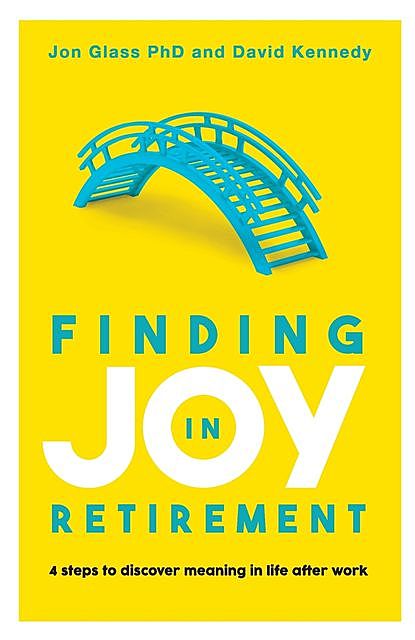 Finding Joy in Retirement, David Kennedy, Jon Glass