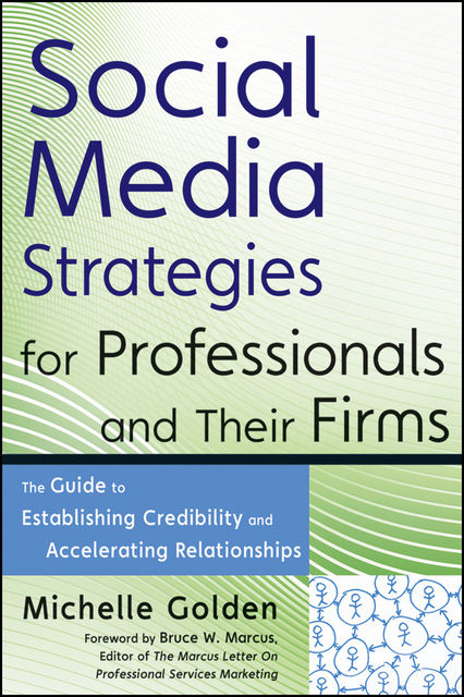 Social Media Strategies for Professionals and Their Firms, Michelle Golden