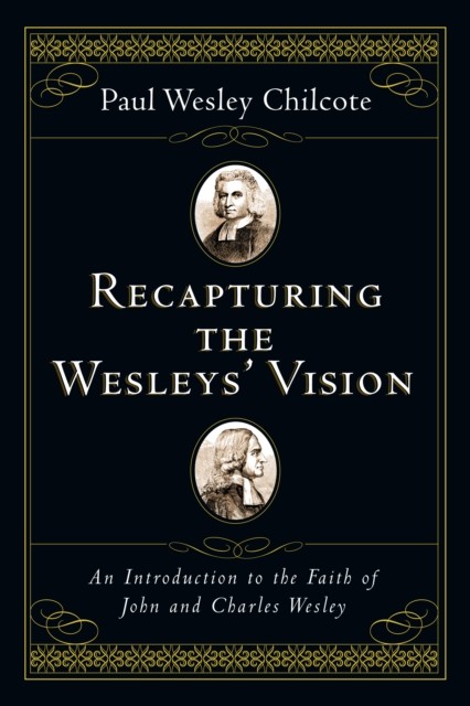Recapturing the Wesleys' Vision, Paul Wesley Chilcote