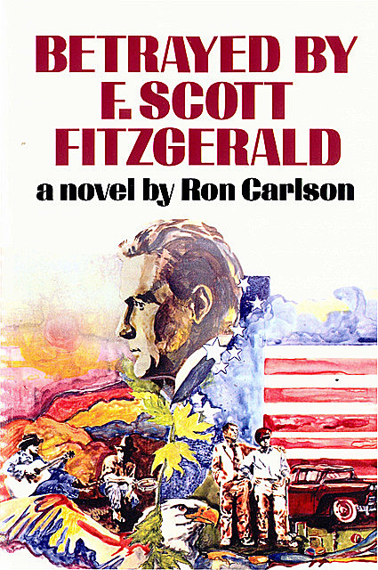 Betrayed by F. Scott Fitzgerald, Ron Carlson