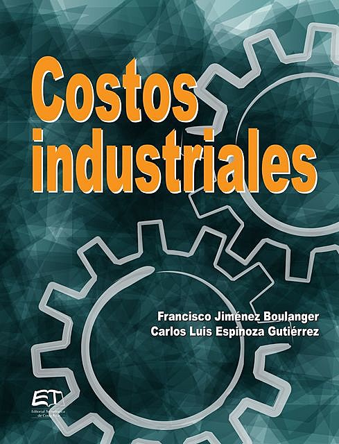 Costos industriales, Carlos Luis Espinoza Gutiérrez, Francisco Jiménez Boulanger