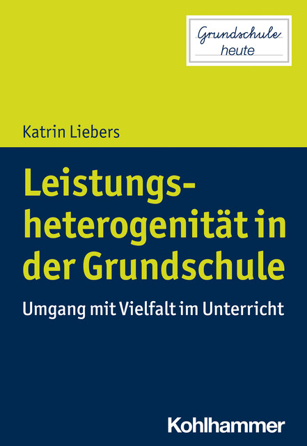 Leistungsheterogenität in der Grundschule, Katrin Liebers