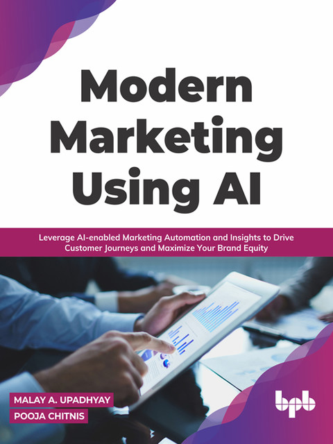 Modern Marketing Using AI, Malay A. Upadhyay, Pooja Chitnis