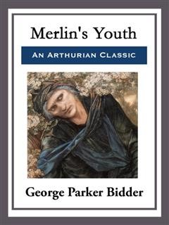 Merlin's Youth, George Parker Bidder