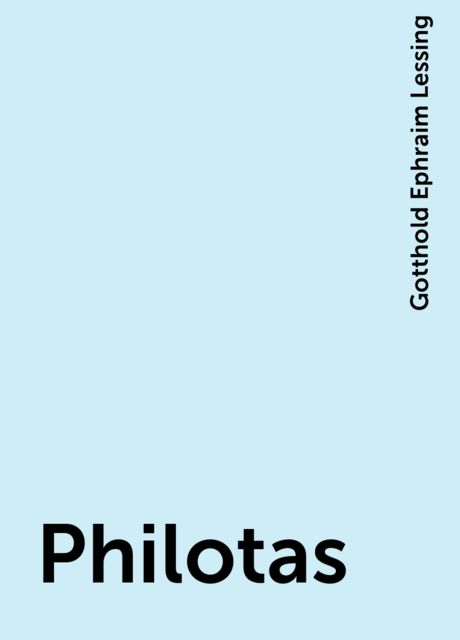 Philotas, Gotthold Ephraim Lessing