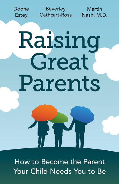 Raising Great Parents, Beverley Cathcart-Ross, Doone Estey, Martin Nash