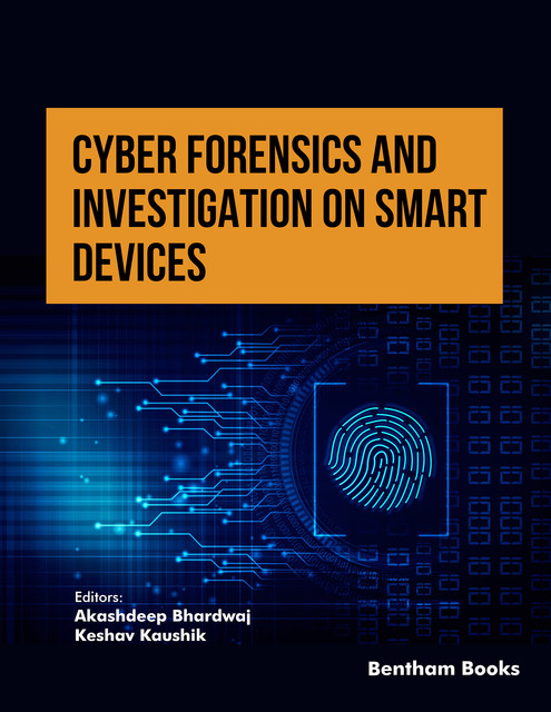 Cyber Forensics and Investigation on Smart Devices: Volume 1, Akashdeep Bhardwaj, Keshav Kaushik