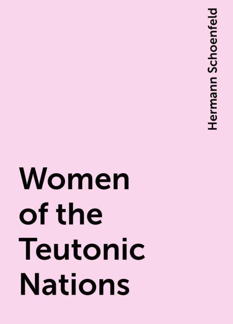 Women of the Teutonic Nations, Hermann Schoenfeld
