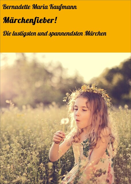 Märchenfieber, Bernadette Maria Kaufmann