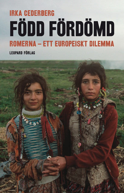 Född fördömd : romerna – ett europeiskt dilemma, Irka Cederberg