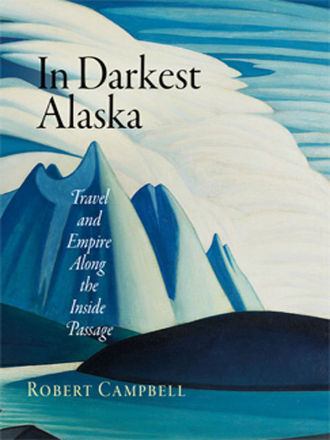 In Darkest Alaska, Robert Campbell