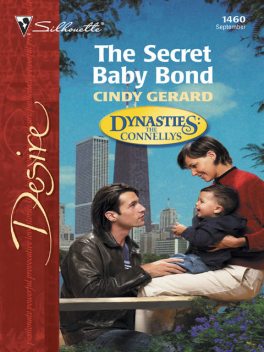 The Secret Baby Bond (Mills & Boon Desire) (Dynasties: The Connellys – Book 9), Cindy Gerard