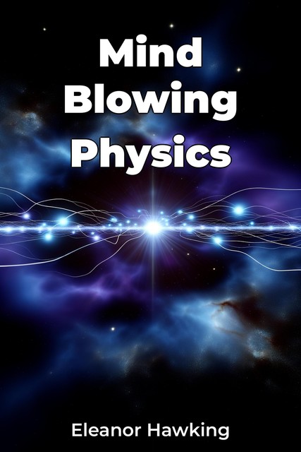 Mind Blowing Physics, Eleanor Hawking