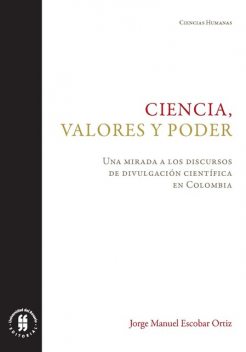 Ciencia, valores y poder, Jorge Manuel Escobar Ortiz