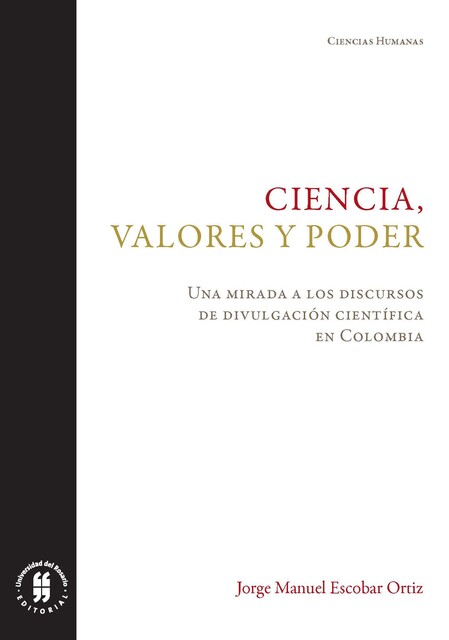 Ciencia, valores y poder, Jorge Manuel Escobar Ortiz
