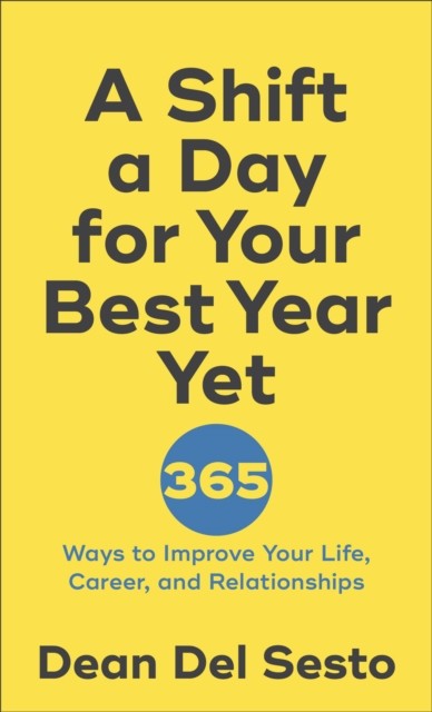 Shift a Day for Your Best Year Yet, Dean Del Sesto