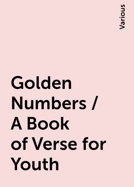 Golden Numbers / A Book of Verse for Youth, Various